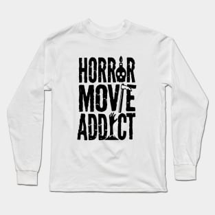 Horror Movie Addict Long Sleeve T-Shirt